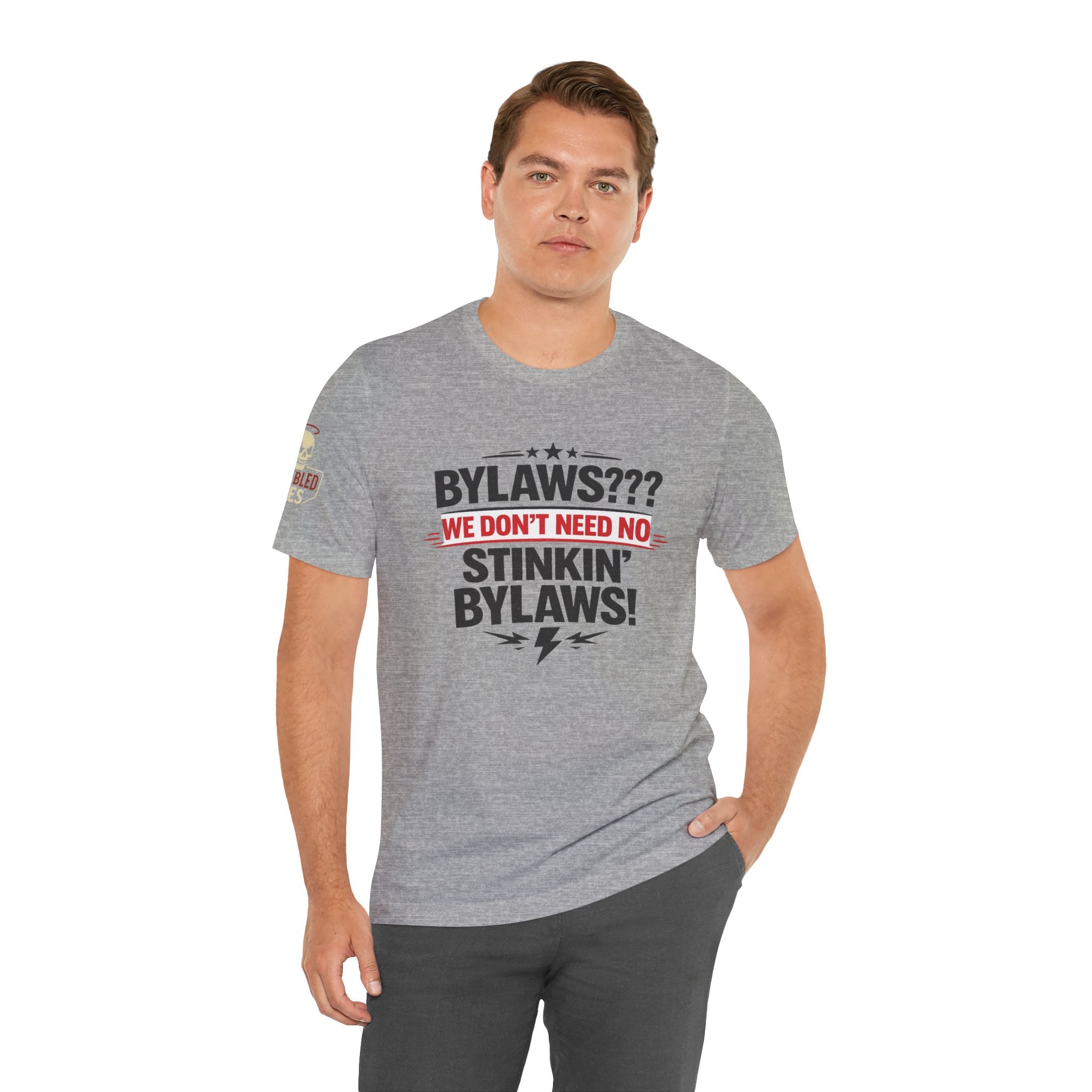 Bikers Don't Follow The Rules T-Shirt — "Bylaws? We Don't Need No Stinking Bylaws!"