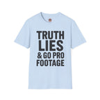 Truth, Lies & GoPro Footage T-Shirt — Funny Statement Tee for Videographers