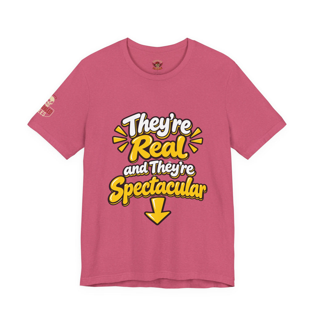 "They're Real and They're Spectacular" T-Shirt — Funny Cheeky Arrow Tee
