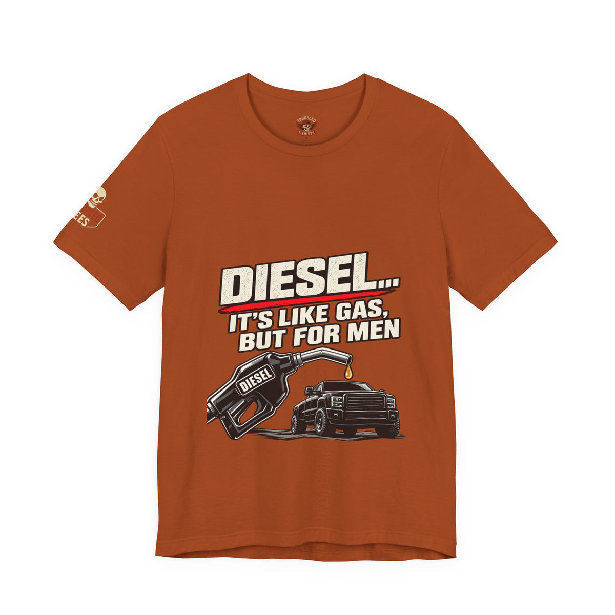 Diesel… It's Like Gas, But For Men T-Shirt — Funny Diesel Truck Tee