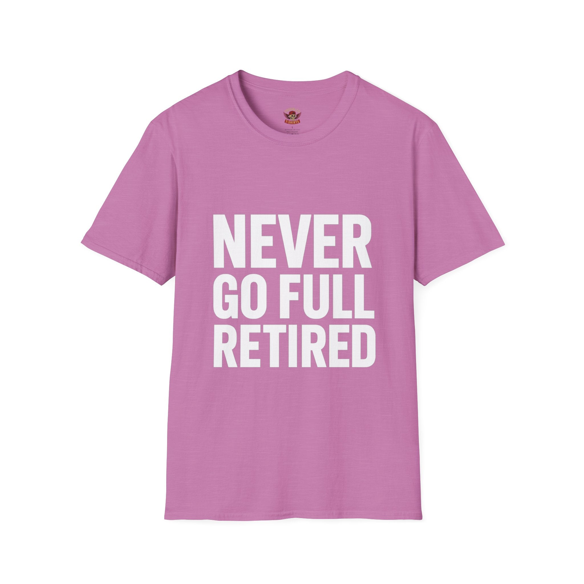 Never Go Full Retired T-Shirt — Funny Retirement Tee for Seniors & Soon-to-Be Retirees