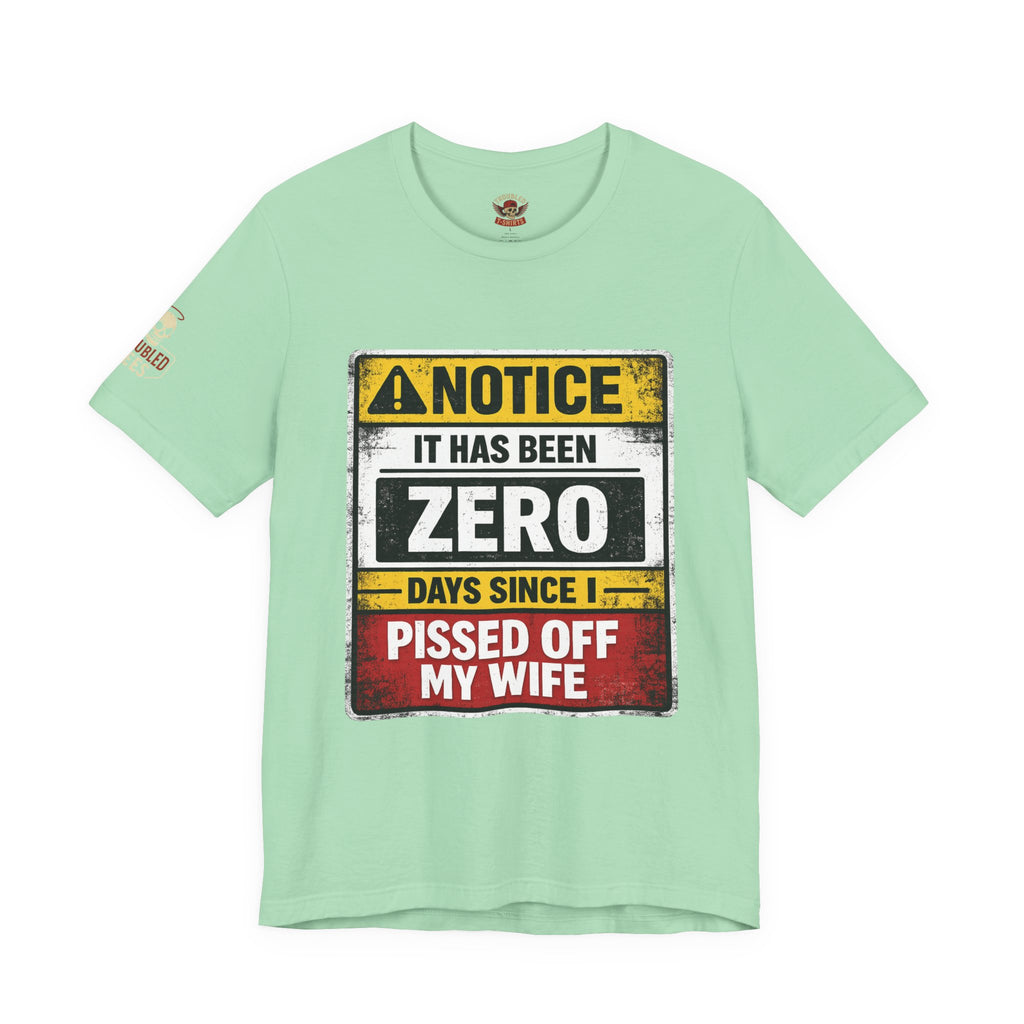 'It Has Been Zero Days Since I Pissed Off My Wife' T-Shirt