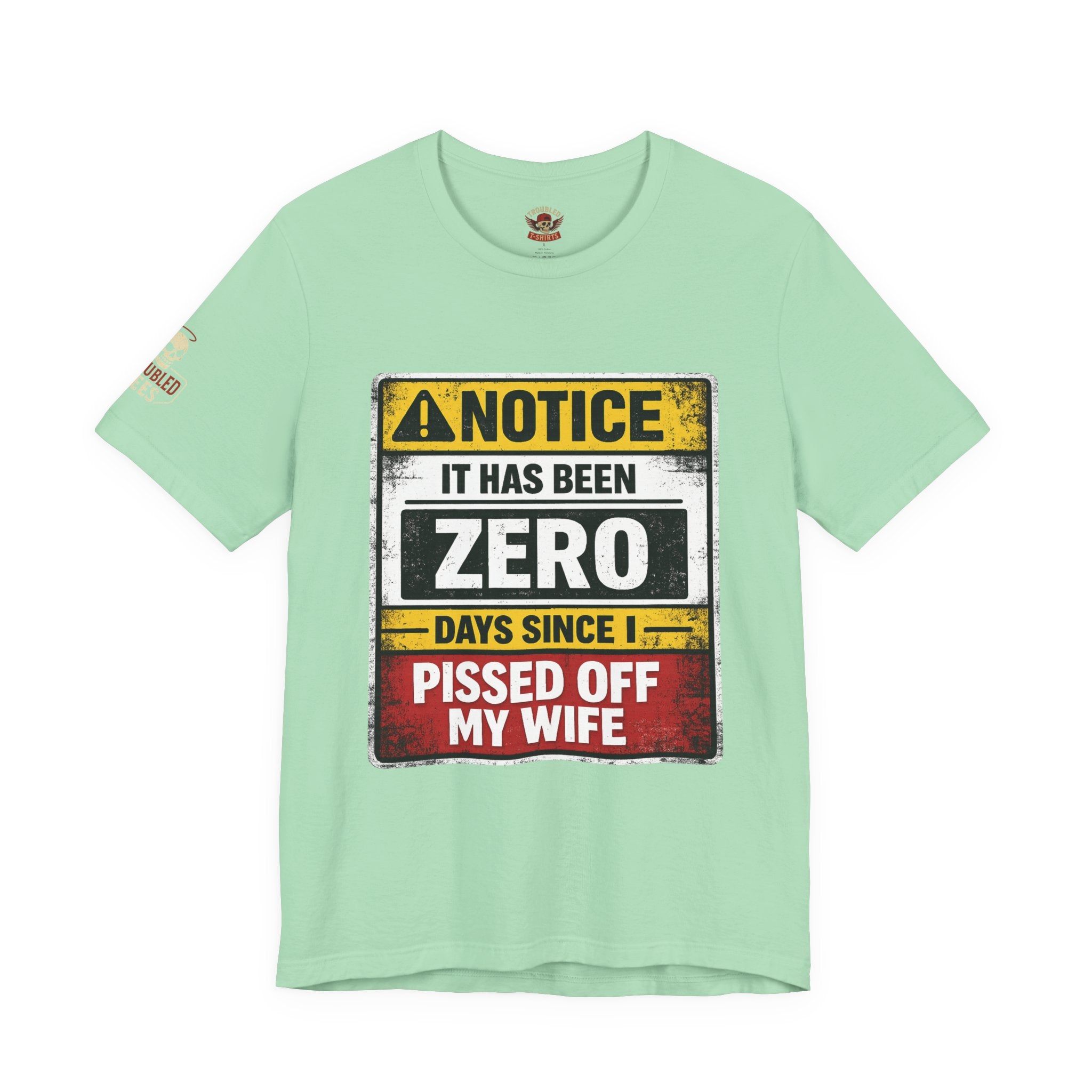 'It Has Been Zero Days Since I Pissed Off My Wife' T-Shirt