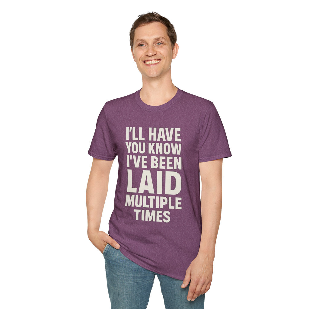 I’ll Have You Know I’ve Been Laid Multiple Times T-Shirt