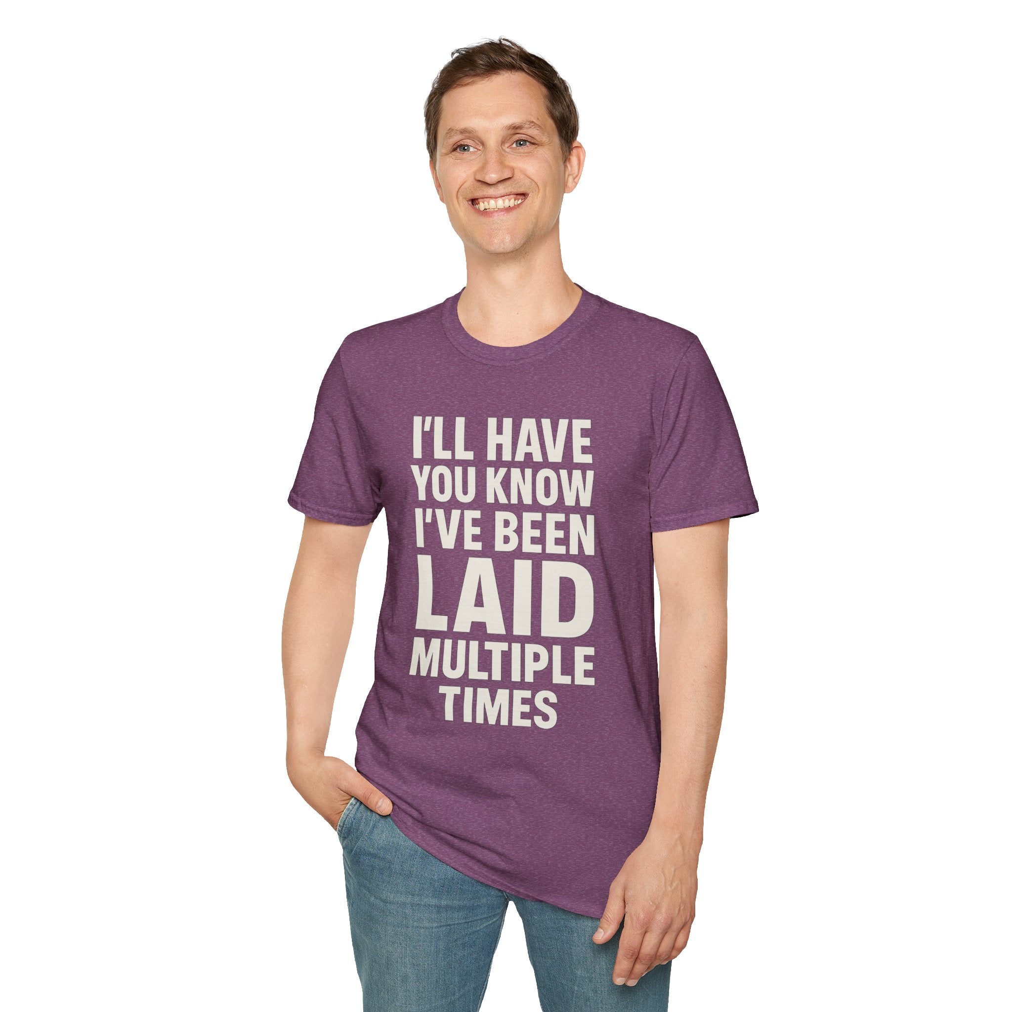 I’ll Have You Know I’ve Been Laid Multiple Times T-Shirt