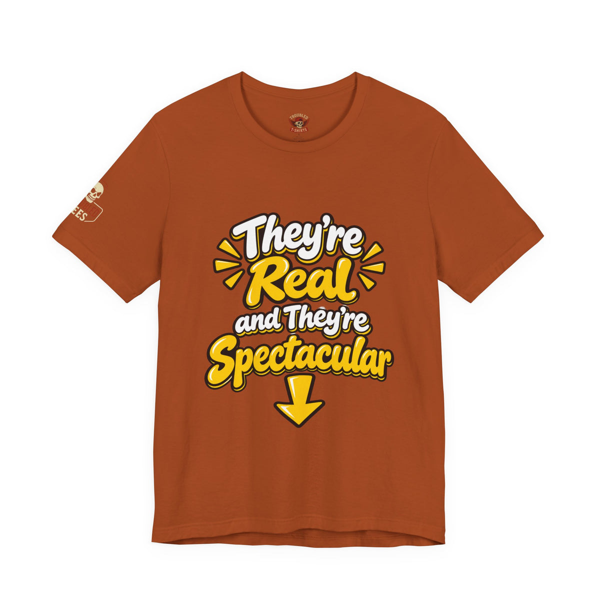 "They're Real and They're Spectacular" T-Shirt — Funny Cheeky Arrow Tee