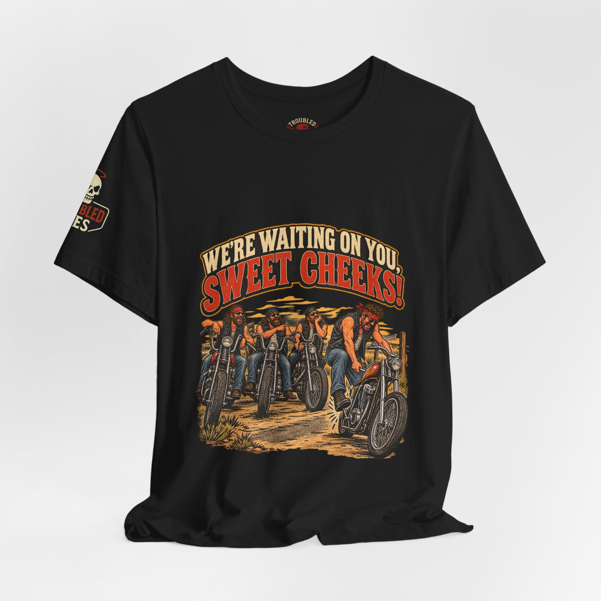 "We're Waiting on You, Sweet Cheeks" T-Shirt — Funny Biker Crew Tee