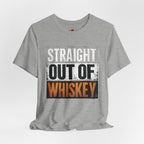Straight Out of Whiskey T-Shirt — Parody Straight Out of Compton Tee