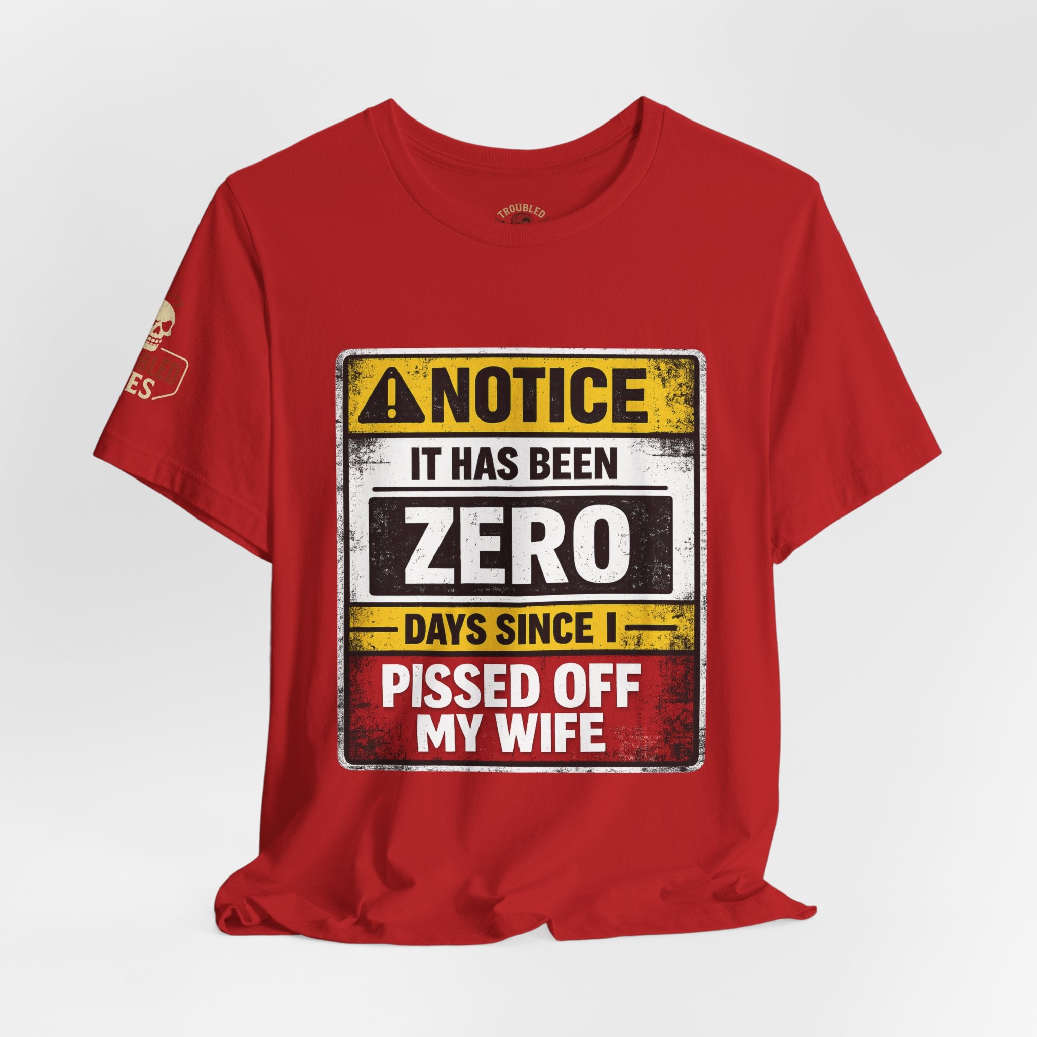 'It Has Been Zero Days Since I Pissed Off My Wife' T-Shirt