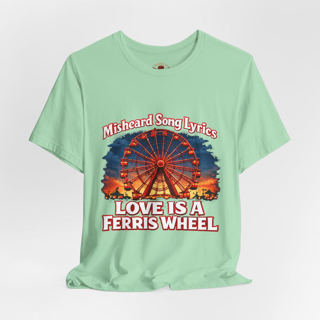 Love is a Ferris Wheel T-Shirt — Misheard Lyrics Tee Love is a Battlefield by Pat Benatar