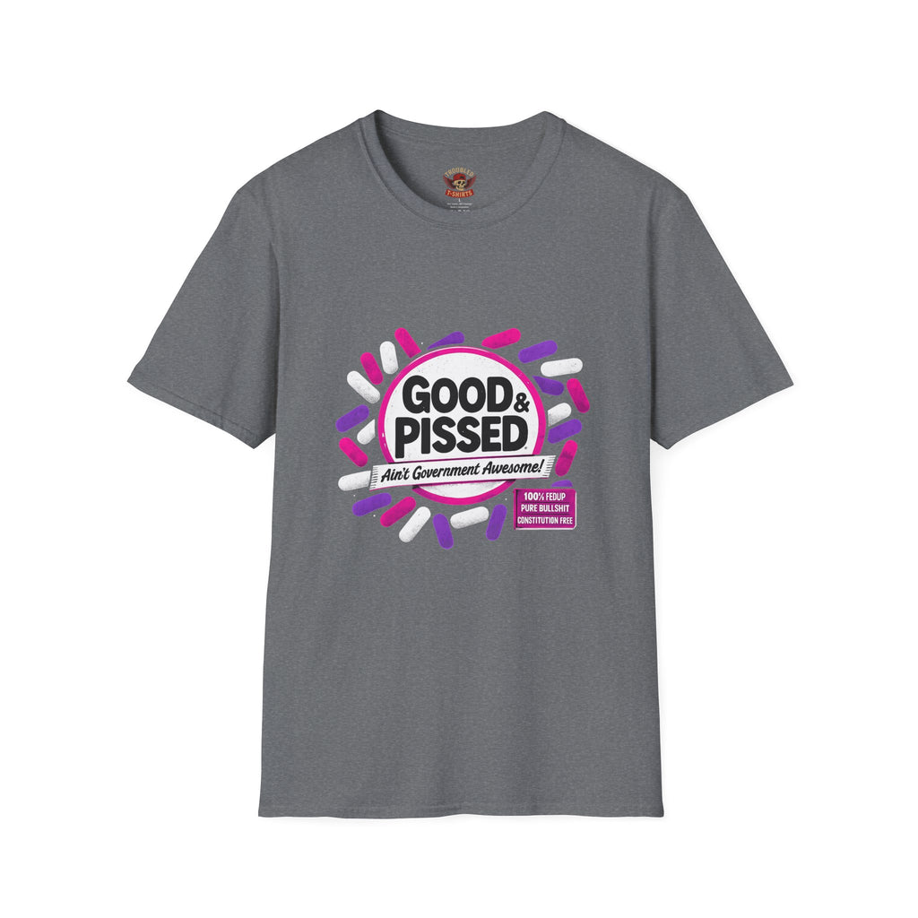 Good & Pissed T-Shirt — Funny Political Statement Tee