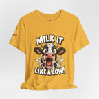 "Milk It Like a Cow!" T-Shirt — Funny Shocked Cow Graphic Tee