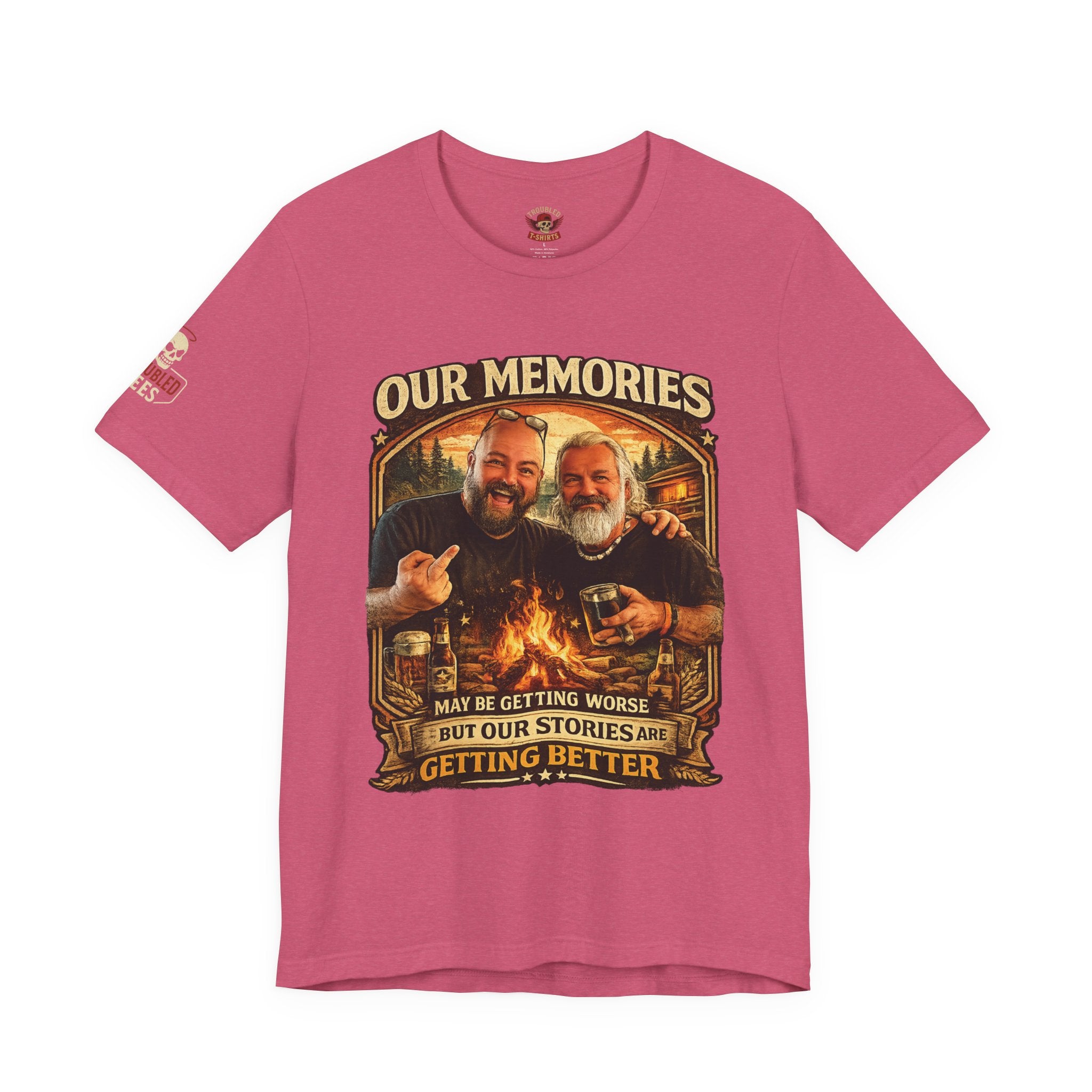 Memories Get Worse, Stories Get Better T‑Shirt — Funny Nostalgia Tee