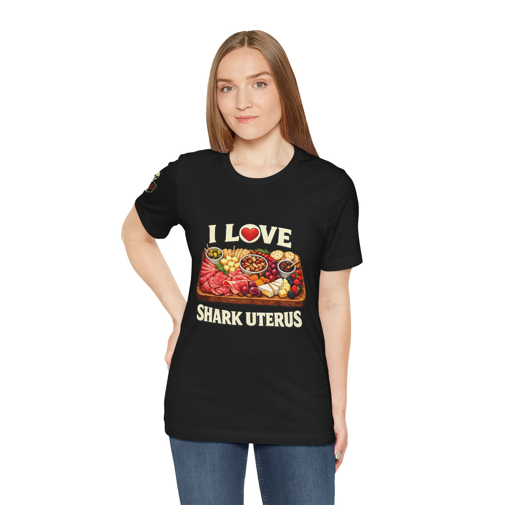 Shark Uterus “I Love Shark Uterus” Charcuterie Foodie Tee