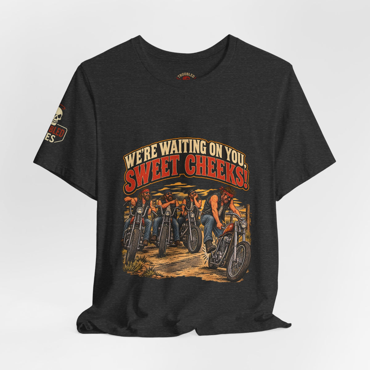 "We're Waiting on You, Sweet Cheeks" T-Shirt — Funny Biker Crew Tee