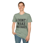 I Dont' Make Mistakes T-Shirt — Funny Sarcastic Graphic Tee