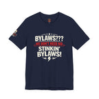 Bikers Don't Follow The Rules T-Shirt — "Bylaws? We Don't Need No Stinking Bylaws!"