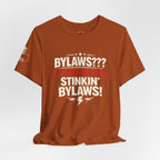 Bikers Don't Follow The Rules T-Shirt — "Bylaws? We Don't Need No Stinking Bylaws!"