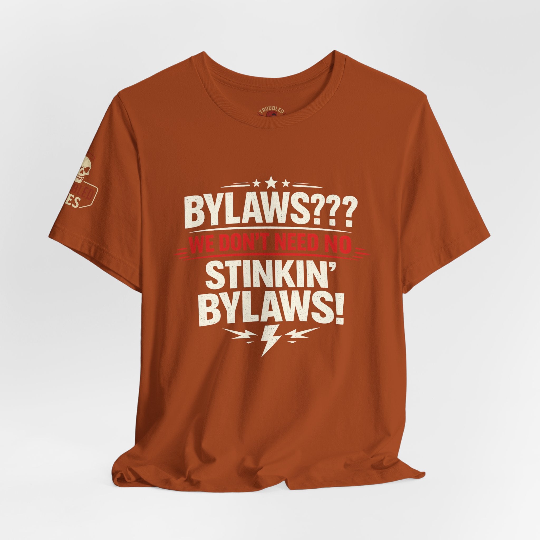 Bikers Don't Follow The Rules T-Shirt — "Bylaws? We Don't Need No Stinking Bylaws!"