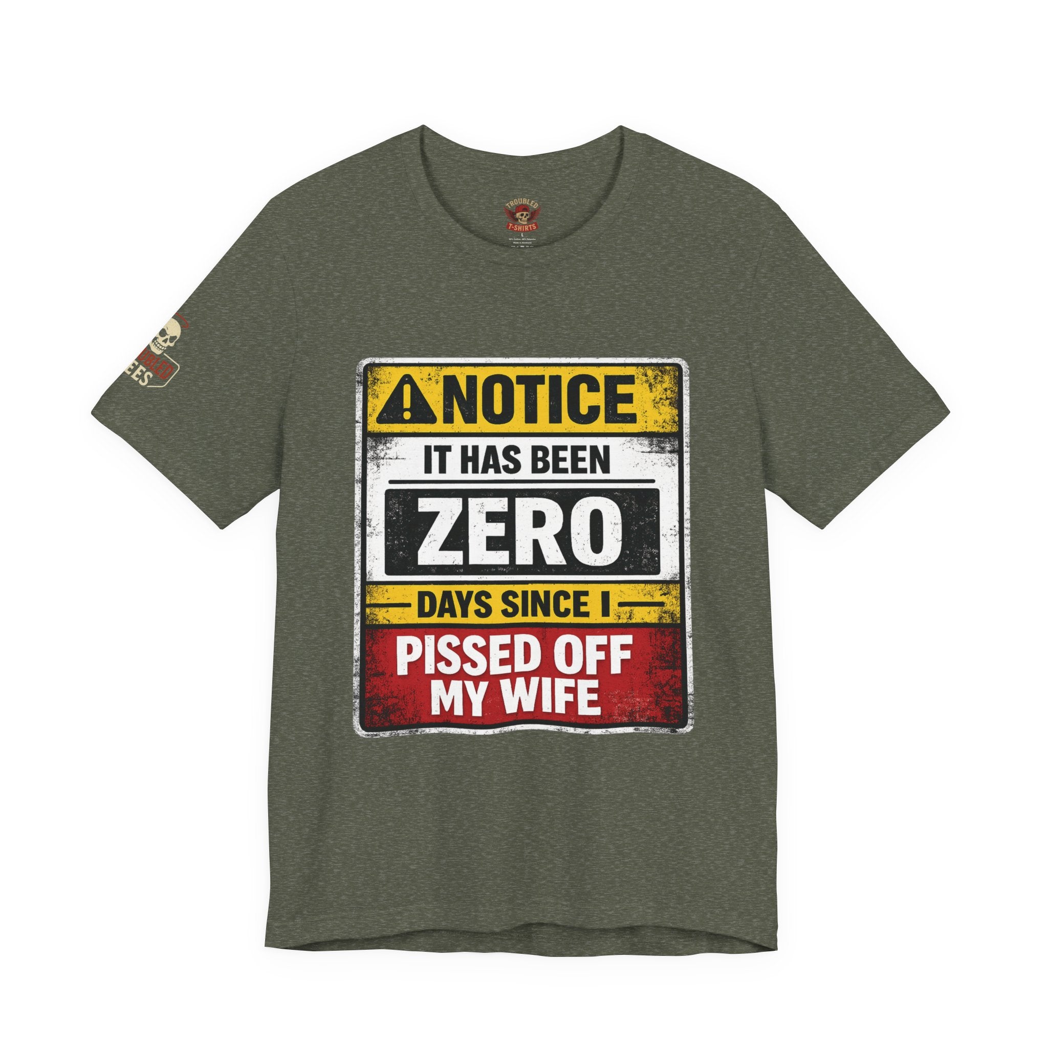 'It Has Been Zero Days Since I Pissed Off My Wife' T-Shirt