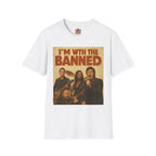 I'm With The Banned T-Shirt – Vintage Rock Band Protest Tee