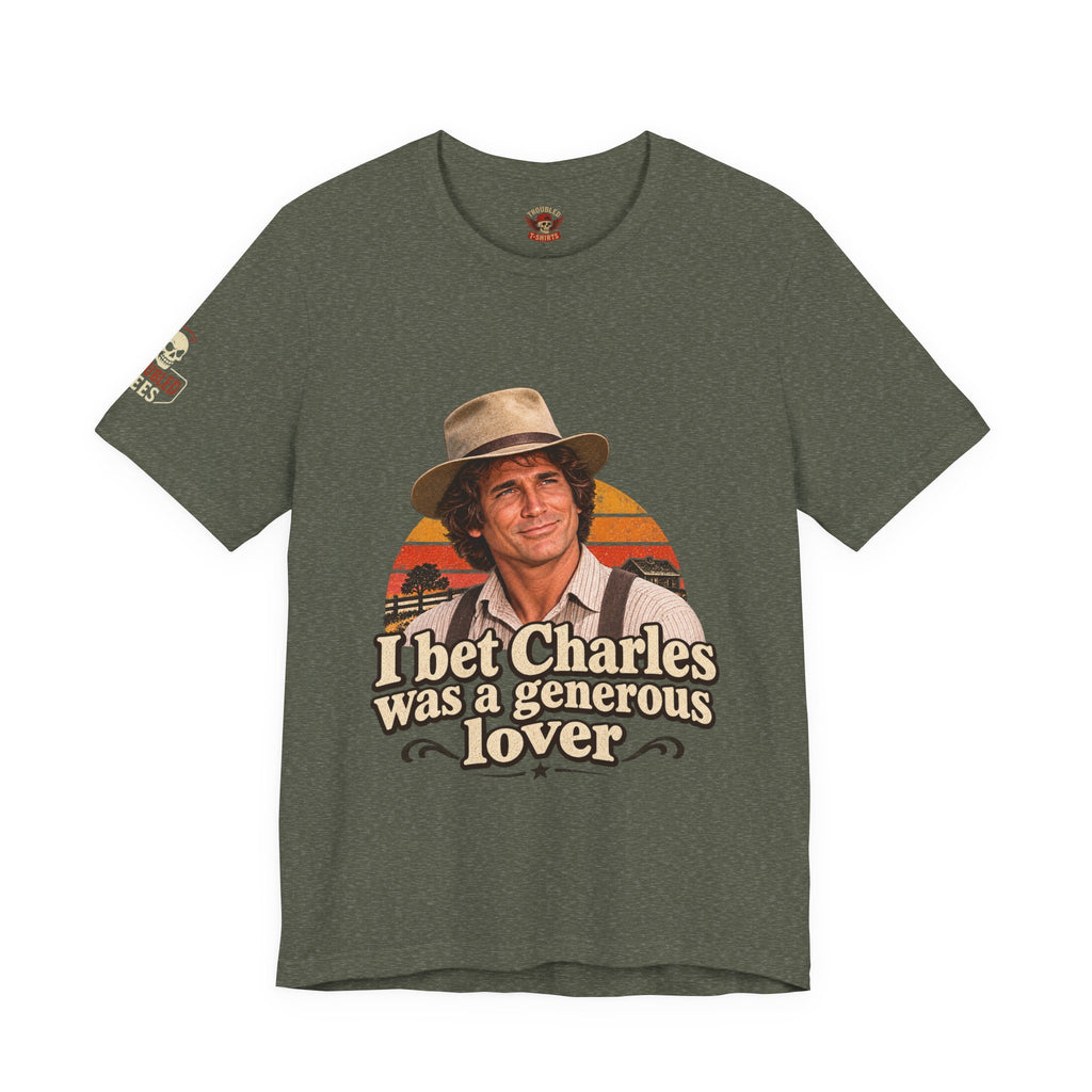 "I Bet Charles Was a Generous Lover" T-Shirt — Funny Retro Prairie Tee