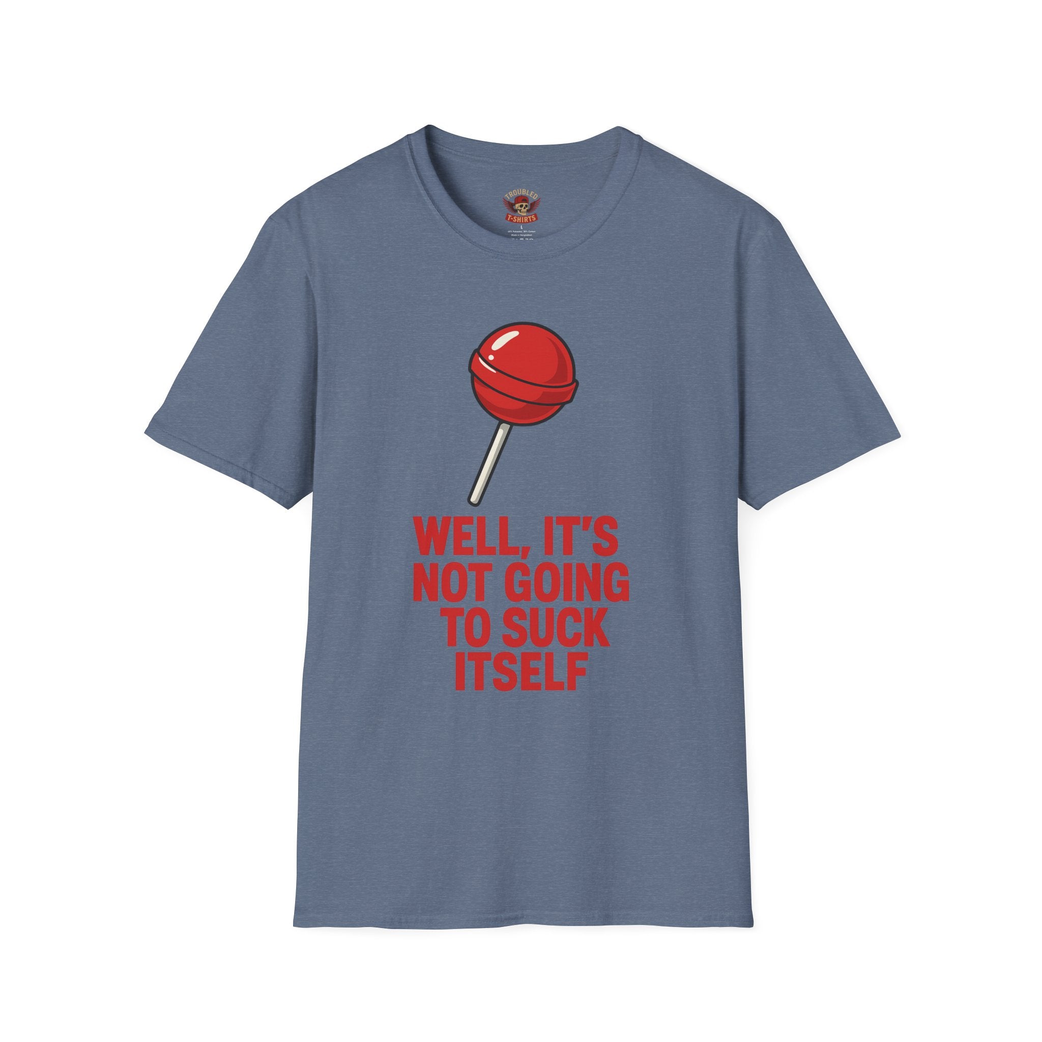 Funny Lollipop T-Shirt — "Well, It's Not Going To Suck Itself" Graphic Tee