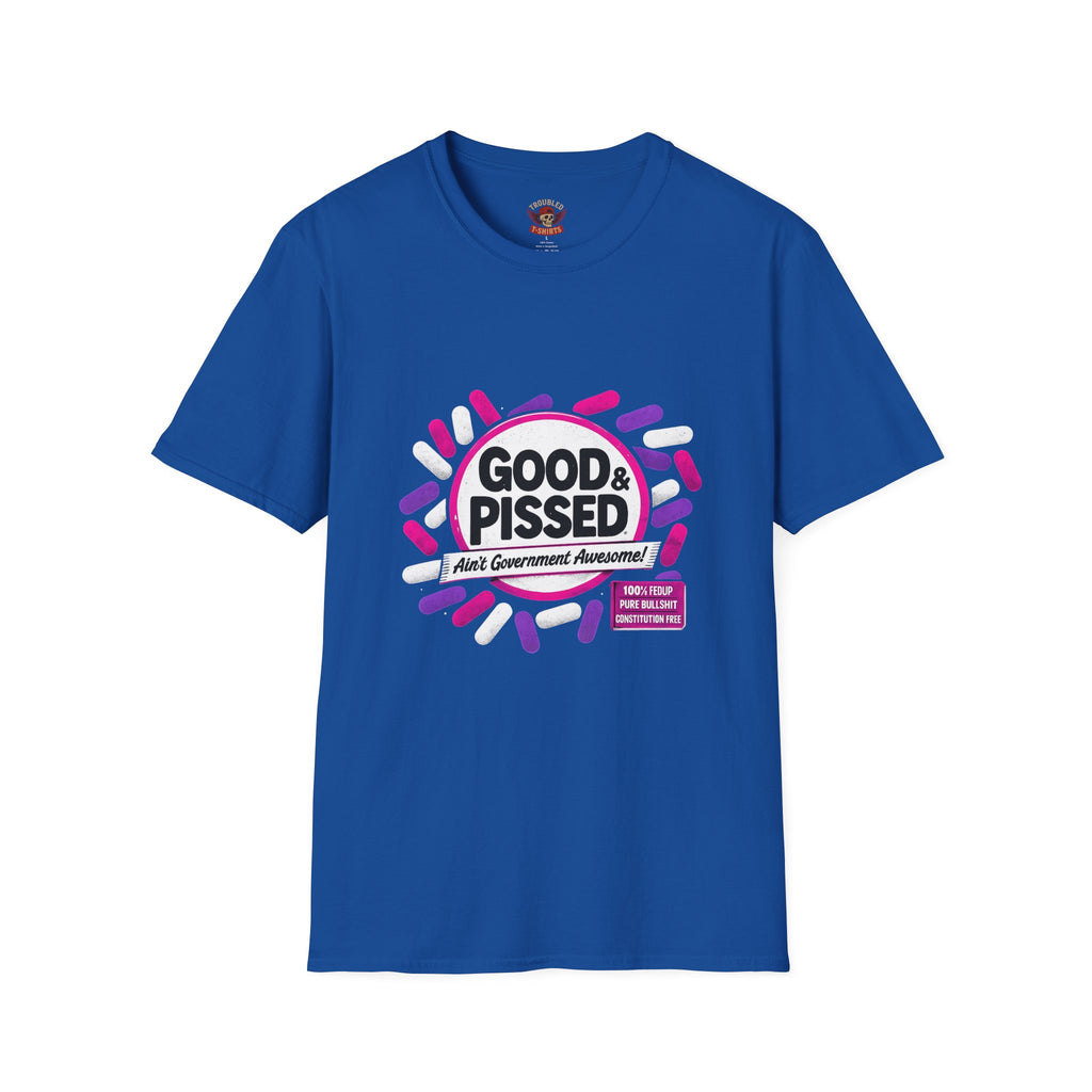 Good & Pissed T-Shirt — Funny Political Statement Tee
