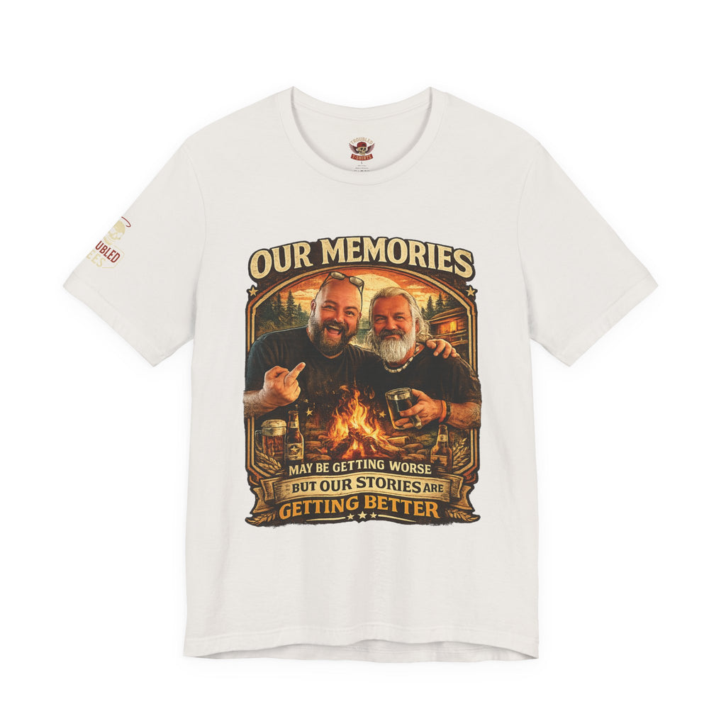 Memories Get Worse, Stories Get Better T‑Shirt — Funny Nostalgia Tee