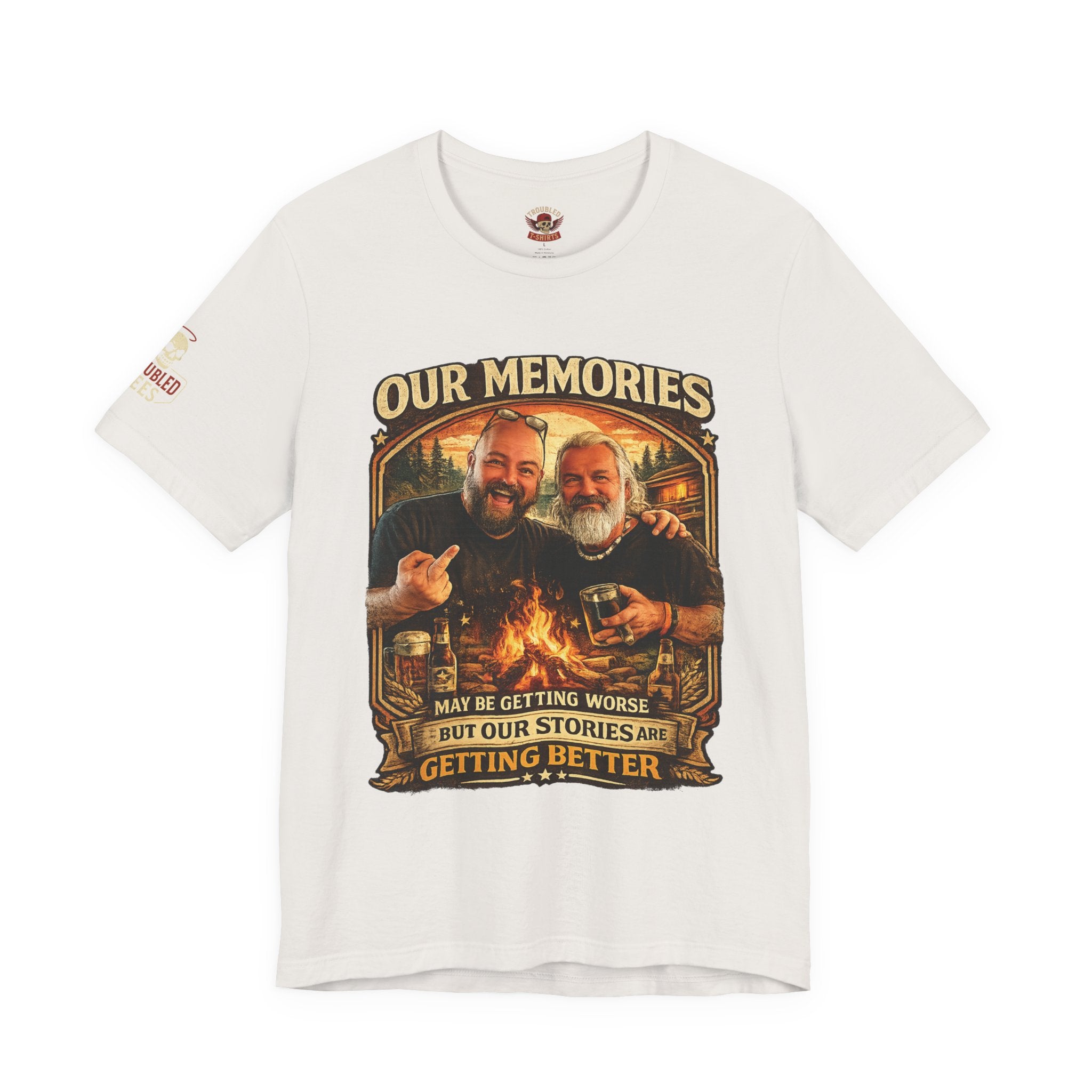 Memories Get Worse, Stories Get Better T‑Shirt — Funny Nostalgia Tee