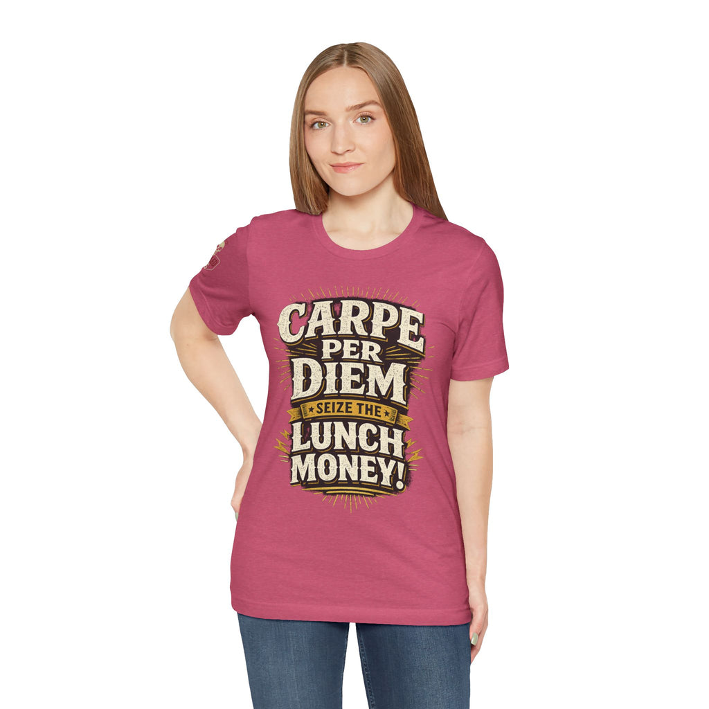 Carpe Per Diem — Seize the Lunch Money! Funny Office T-Shirt