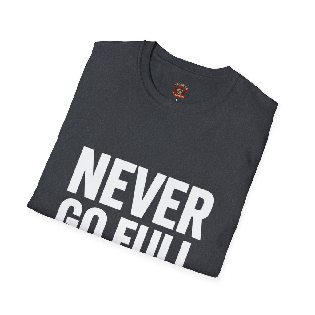 Never Go Full Retired T-Shirt — Funny Retirement Tee for Seniors & Soon-to-Be Retirees