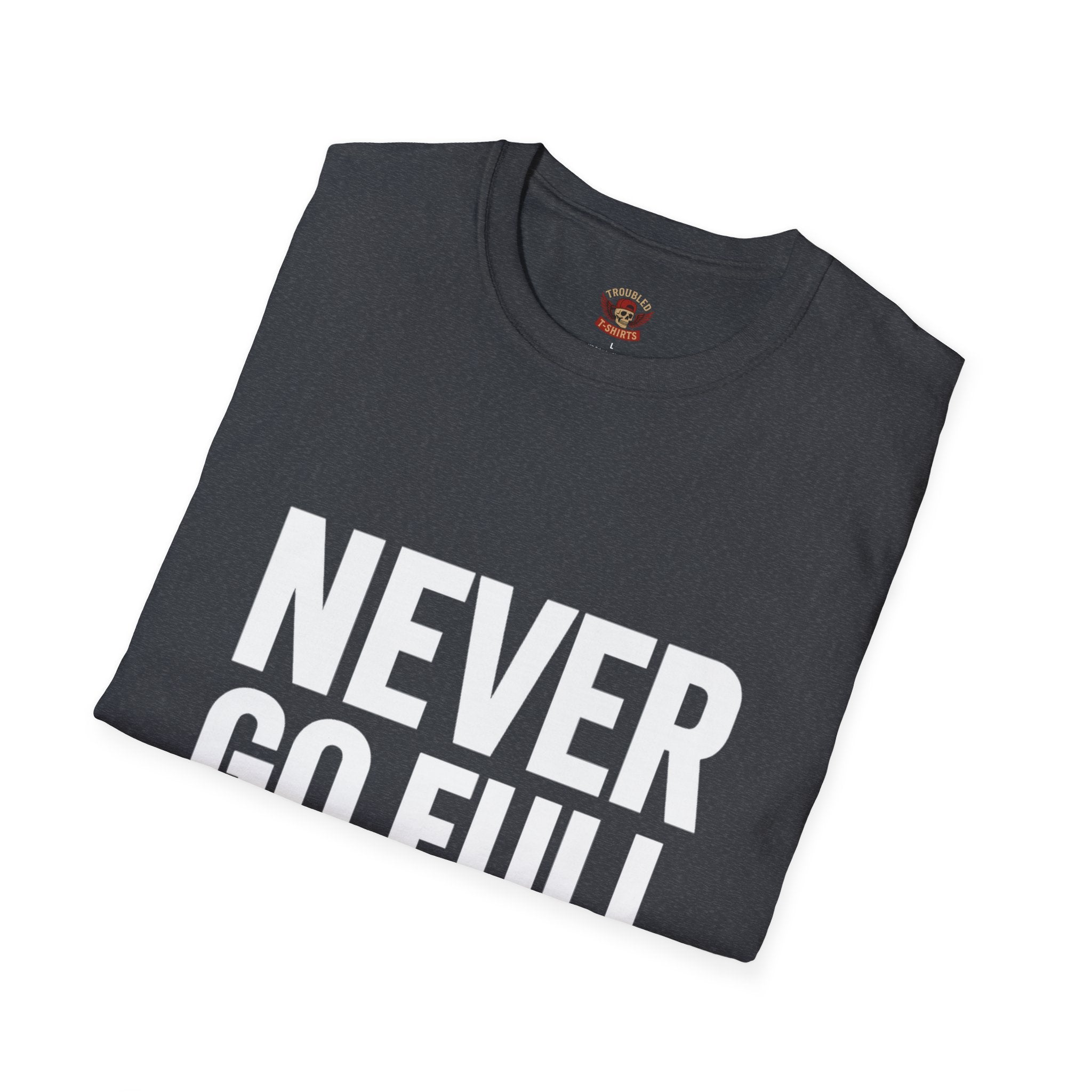 Never Go Full Retired T-Shirt — Funny Retirement Tee for Seniors & Soon-to-Be Retirees