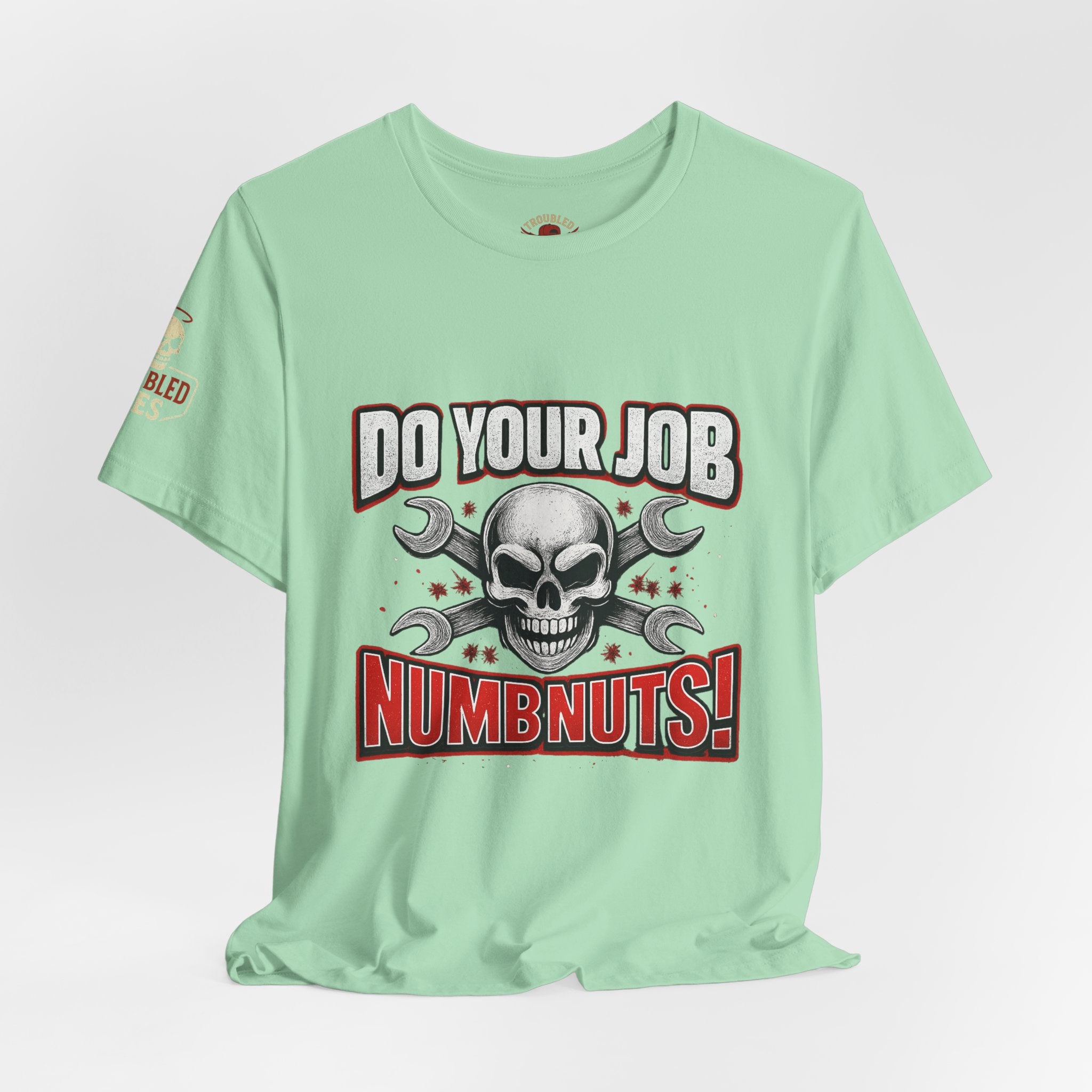Do Your Job Numbnuts! Funny Work T-Shirt — Humorous Office Tee for Coworkers & Gifts