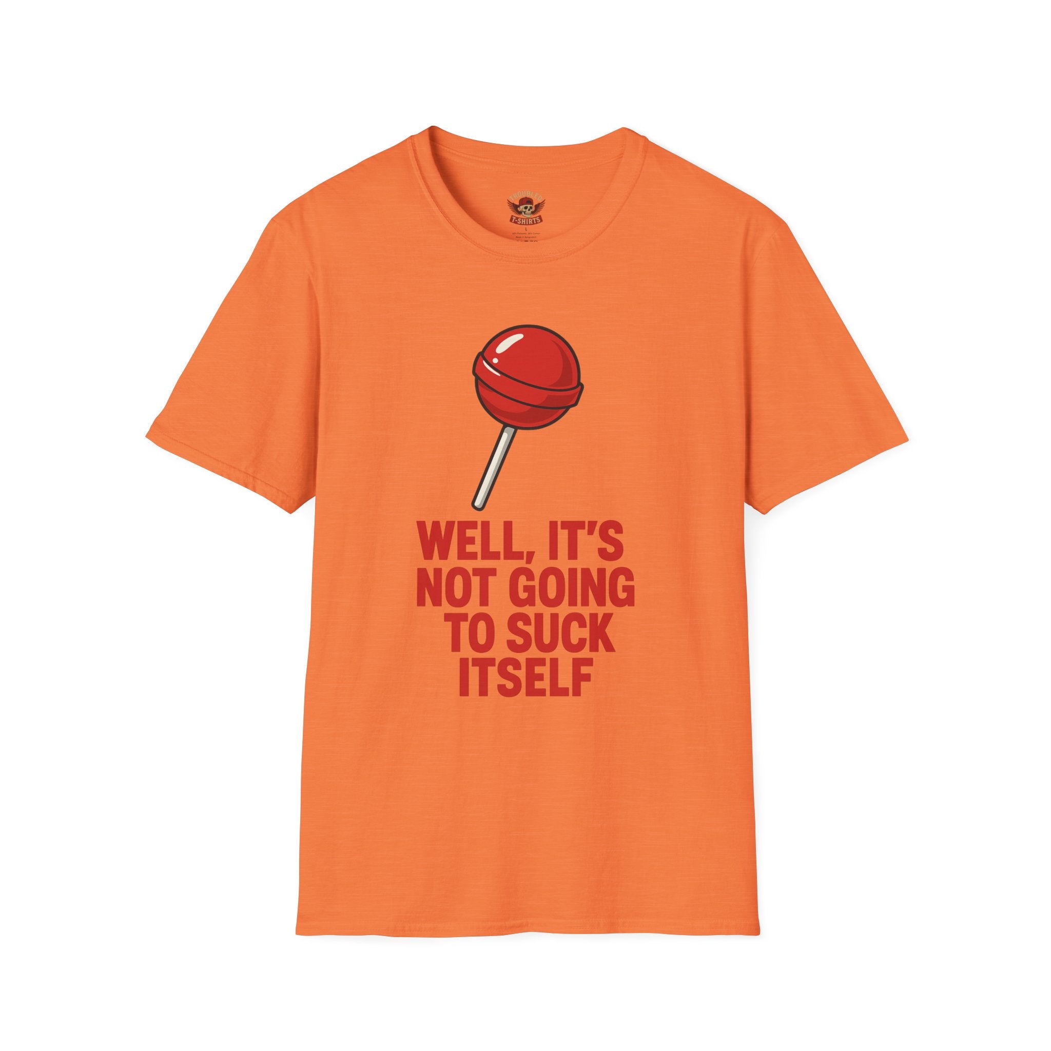 Funny Lollipop T-Shirt — "Well, It's Not Going To Suck Itself" Graphic Tee
