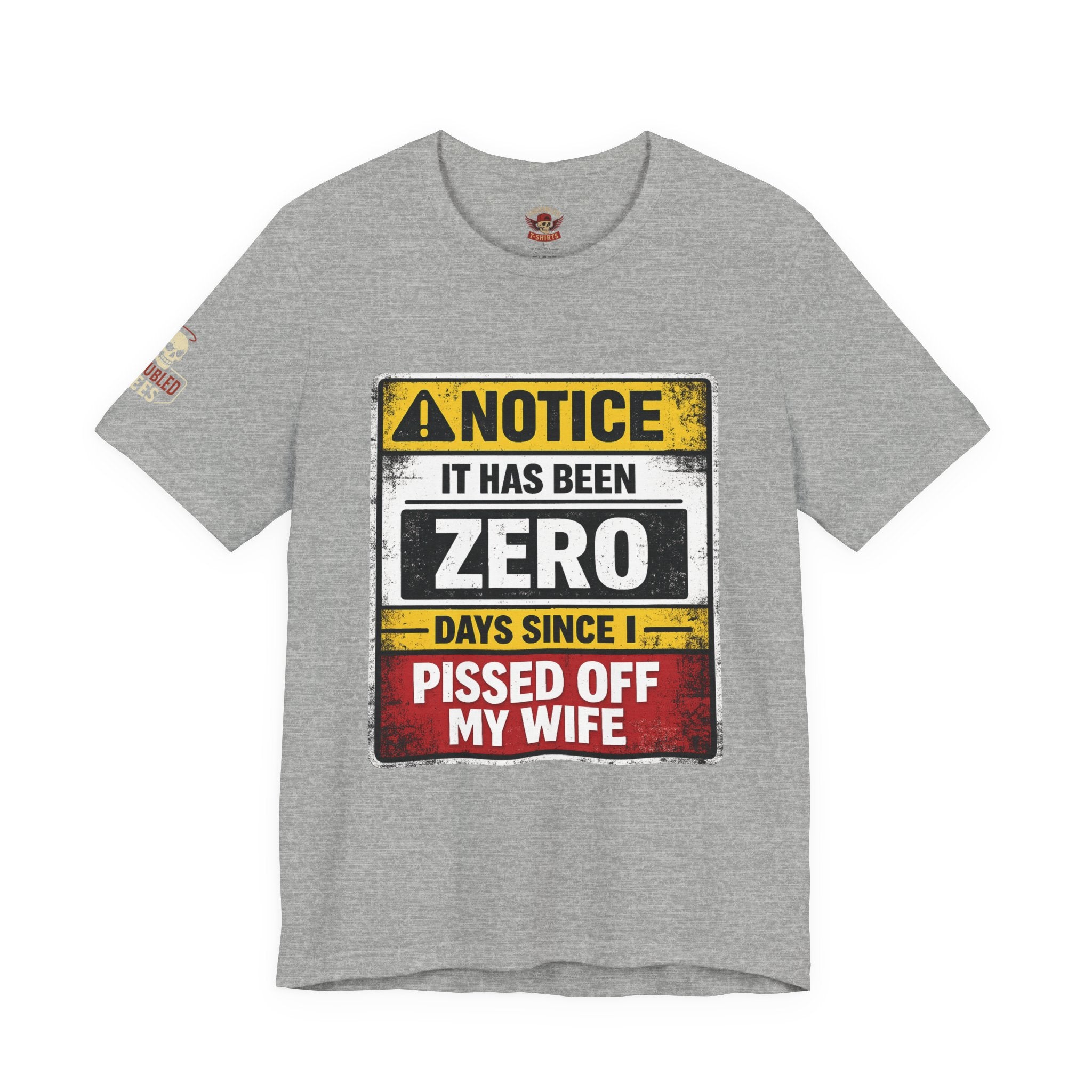'It Has Been Zero Days Since I Pissed Off My Wife' T-Shirt