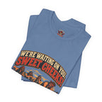 "We're Waiting on You, Sweet Cheeks" T-Shirt — Funny Biker Crew Tee