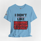 Subtle Statement Tee — "Don't Draw Attention to Me" Graphic T-Shirt