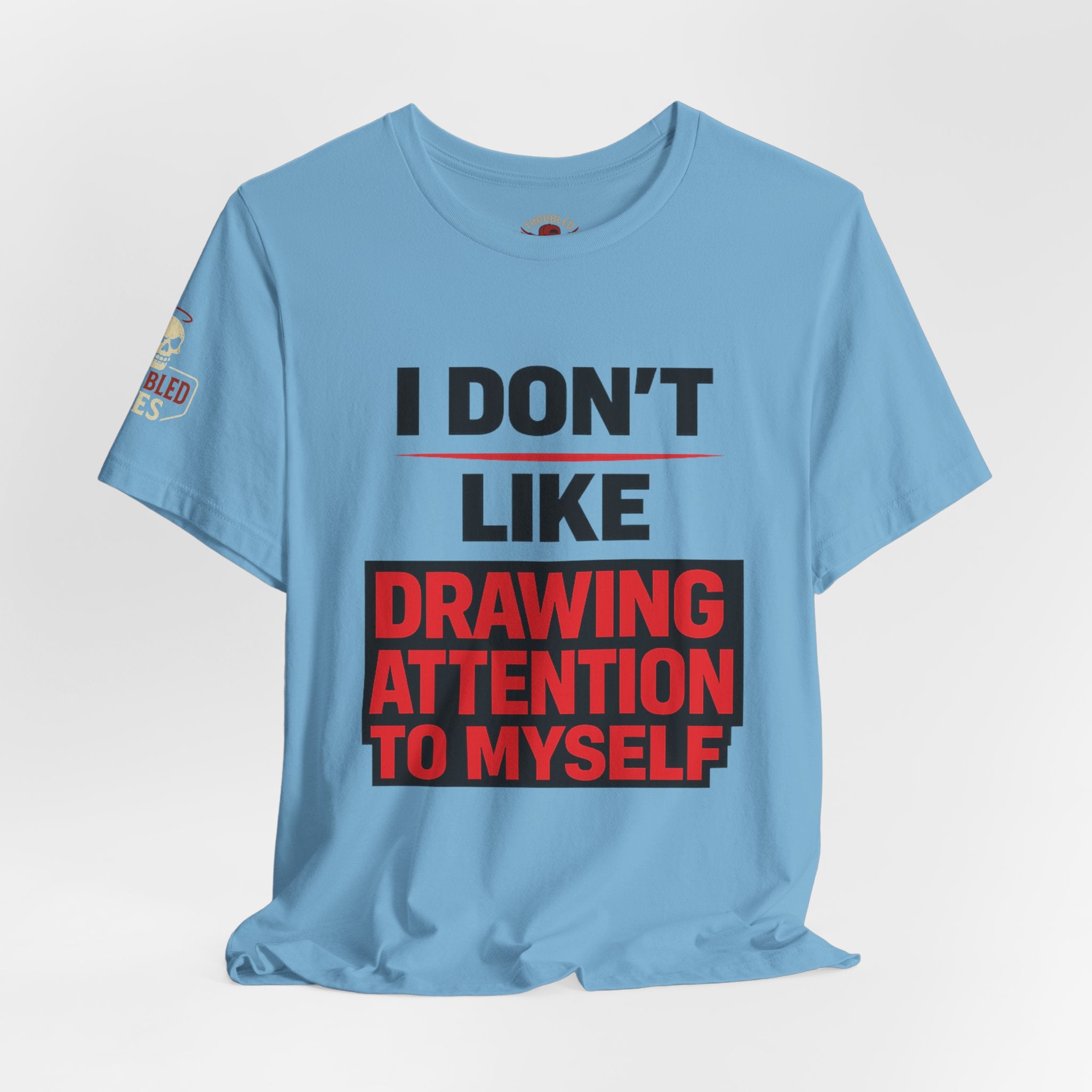 Subtle Statement Tee — "Don't Draw Attention to Me" Graphic T-Shirt