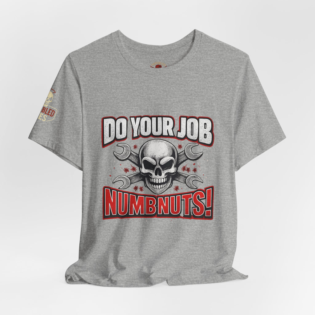 Do Your Job Numbnuts! Funny Work T-Shirt — Humorous Office Tee for Coworkers & Gifts