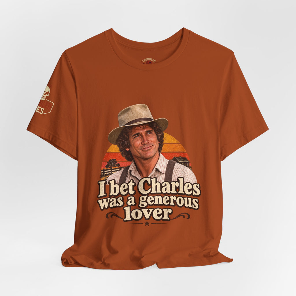 "I Bet Charles Was a Generous Lover" T-Shirt — Funny Retro Prairie Tee