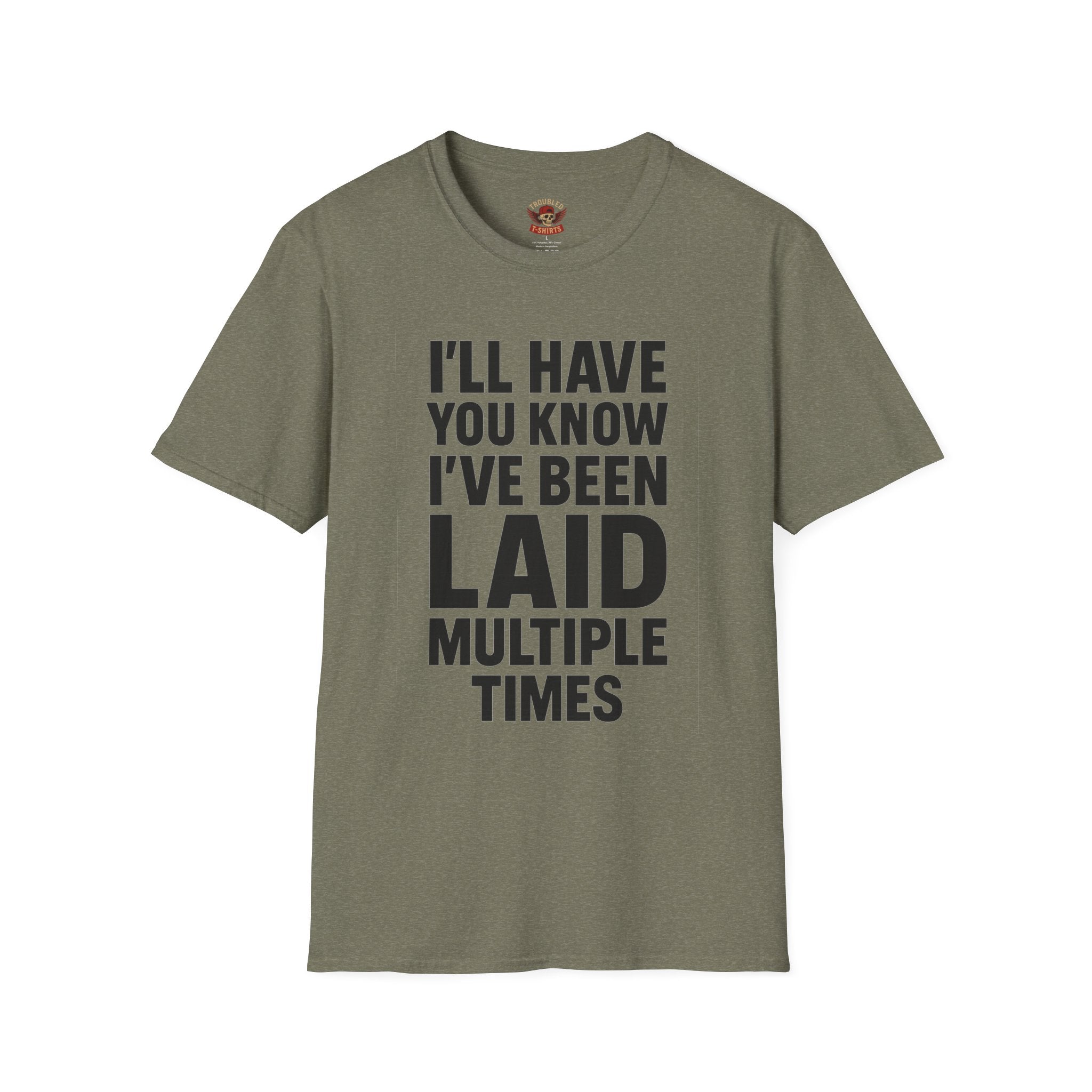 I’ll Have You Know I’ve Been Laid Multiple Times T-Shirt