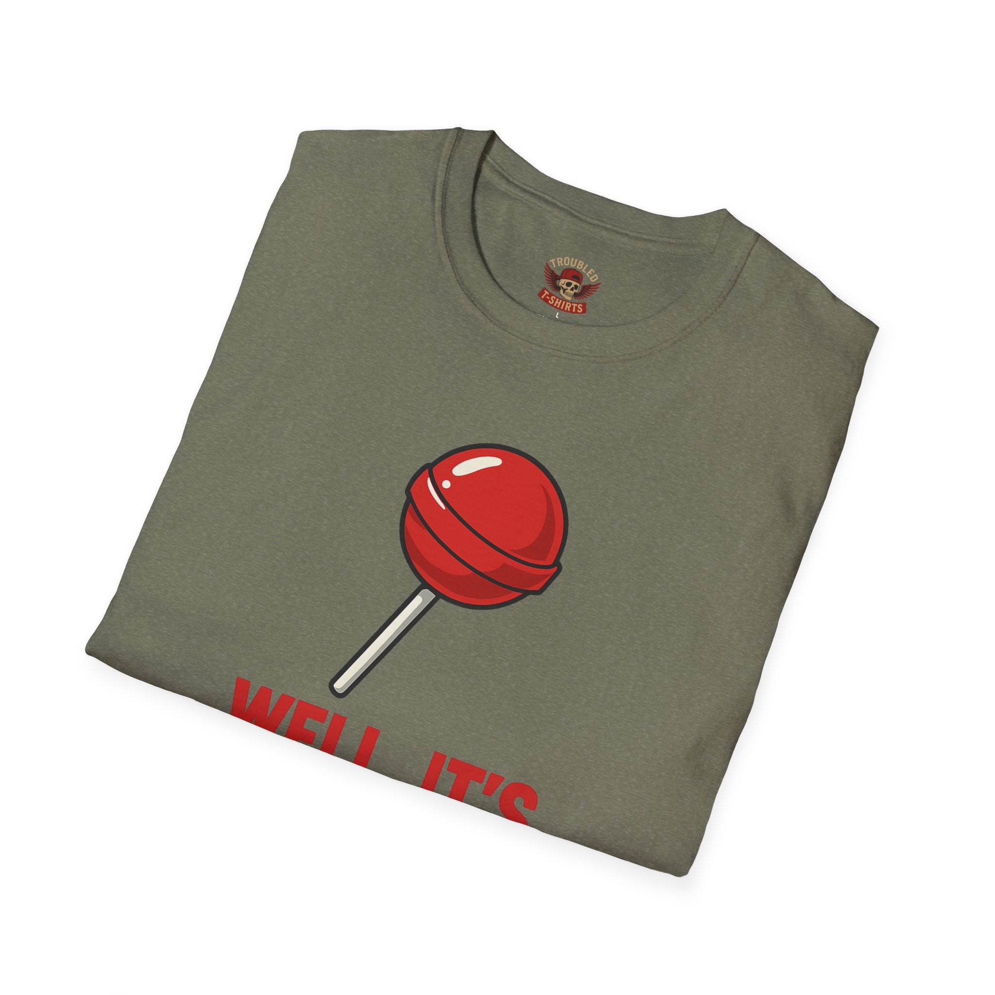 Funny Lollipop T-Shirt — "Well, It's Not Going To Suck Itself" Graphic Tee