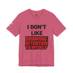 Subtle Statement Tee — "Don't Draw Attention to Me" Graphic T-Shirt