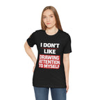 Subtle Statement Tee — "Don't Draw Attention to Me" Graphic T-Shirt