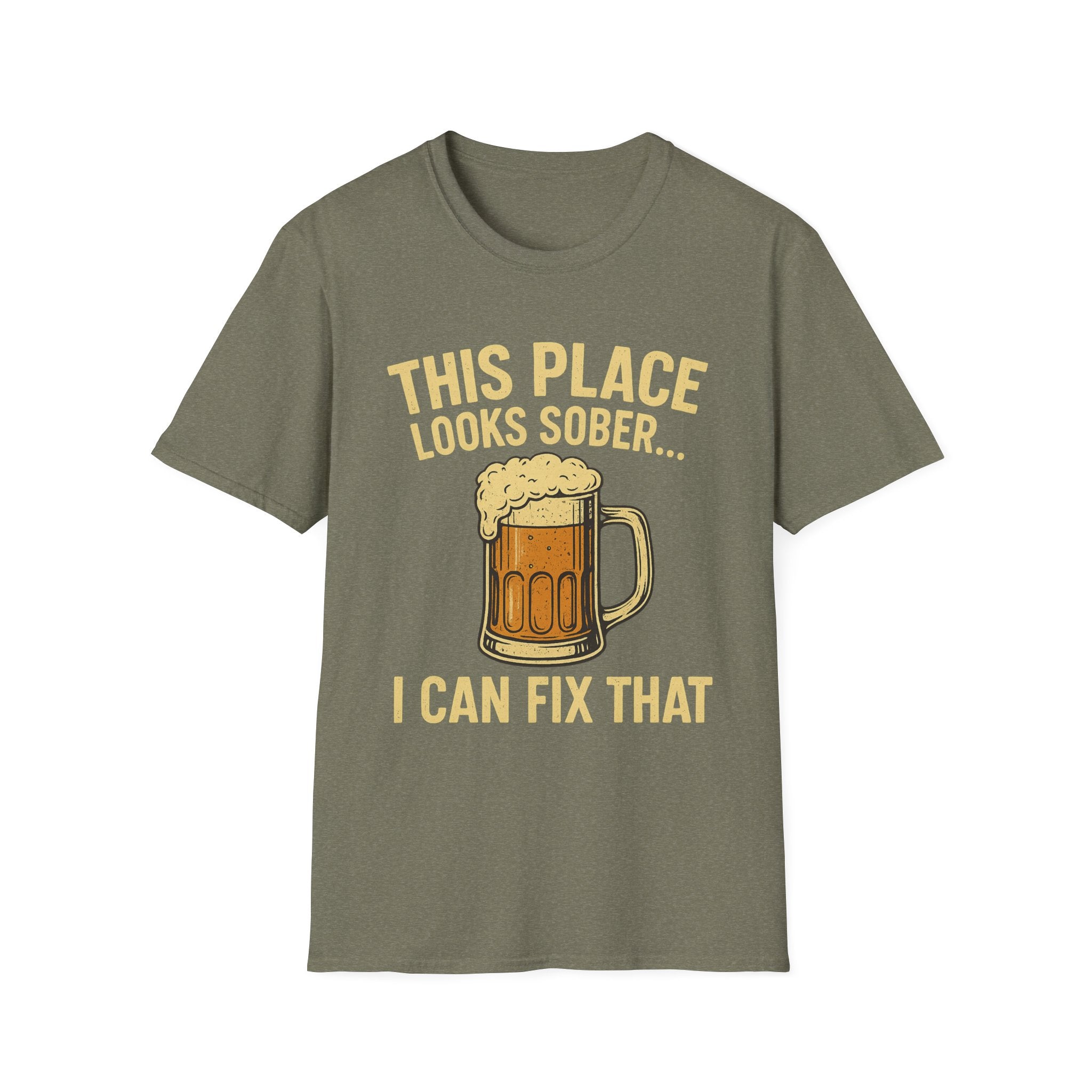 This Place Looks Sober I Can Fix That Beer T-Shirt