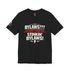 Bikers Don't Follow The Rules T-Shirt — "Bylaws? We Don't Need No Stinking Bylaws!"