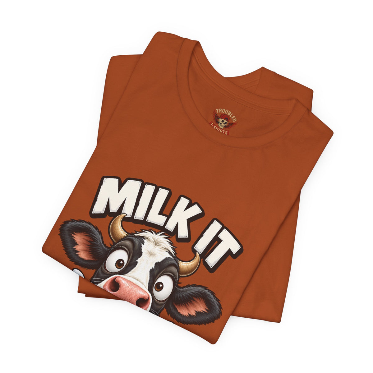 "Milk It Like a Cow!" T-Shirt — Funny Shocked Cow Graphic Tee