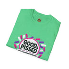 Good & Pissed T-Shirt — Funny Political Statement Tee