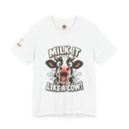 "Milk It Like a Cow!" T-Shirt — Funny Shocked Cow Graphic Tee
